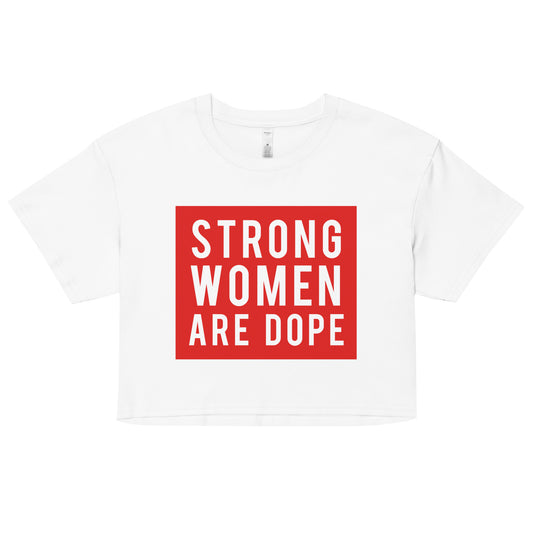 Strong Women are Dope crop top